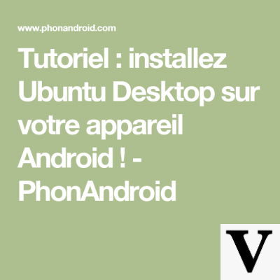 Tutorial: install Ubuntu Desktop on your Android device!